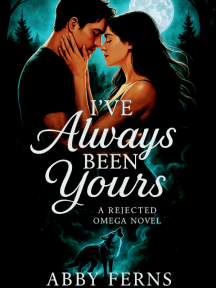 I've Always Been Yours: A Rejected Omega Novel by Abby Ferns - Book Cover Background