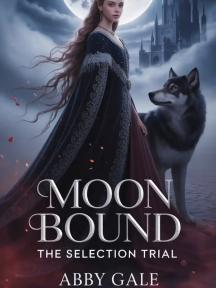 Moon Bound: the selection trial by Abby Gale - Book Cover