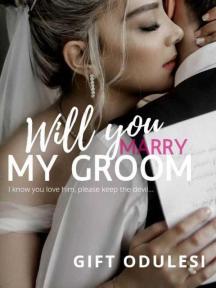 Will You Marry My Groom? by Gift Odulesi - Book Cover