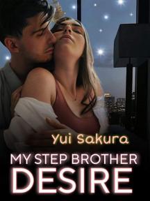 MY STEPBROTHER DESIRE by Yui Sakura - Book Cover