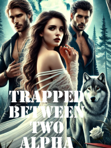 TRAPPED BETWEEN TWO ALPHA by Miss rain - Book Cover