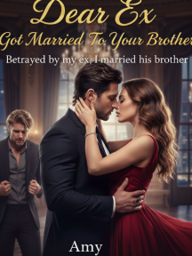 Dear Ex, I Got Married To Your Brother by Thatlovelygirl22 - Book Cover