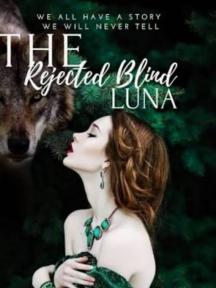 The Rejected Blind Luna The Rejected Blind Luna by Inkwriter - Book Cover Background