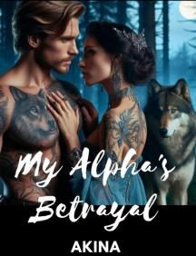 My Alpha's Betrayal by Akina - Book Cover