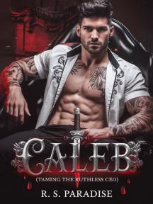 Caleb: Taming the ruthless CEO by RS.Paradise - Book Cover Background