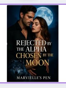 Rejected by the Alpha; Chosen by the moon by Marvielle's pen - Book Cover