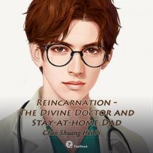 Reincarnation - The Divine Doctor and Stay-at-home Dad