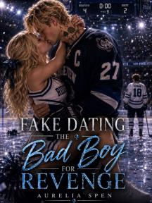FAKE DATING THE BAD BOY FOR REVENGE 18+ by Aurelia's pen - Book Cover