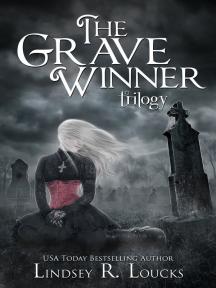 The Grave Winner Series by Lindsey R. Loucks - Book Cover