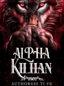 Alpha Kilhan by Authoress Ti Fe - Book Cover