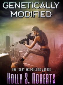Genetically Modified by Holly S. Roberts - Book Cover