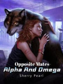 Opposite Mates - Alpha And Omega by Sherry Pearl - Book Cover