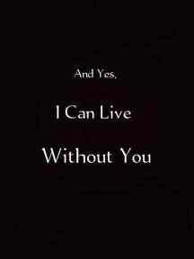 And Yes, I Can Live Without You! by Lili Anne - Book Cover