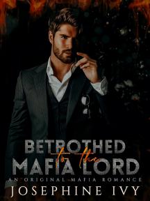 Betrothed To The Mafia Lord (A Mafia Romance) by Josephine Ivy - Book Cover