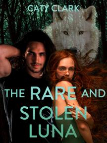 The Rare and Stolen Luna by Caty Clark - Book Cover