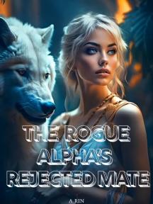 THE ROGUE ALPHA'S REJECTED MATE by A Rin - Book Cover Background