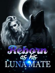 Reborn as his luna mate Reborn as his luna mate by Dolly writes - Book Cover Background