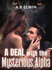A Deal with the Mysterious Alpha by A.B Elwin - Book Cover