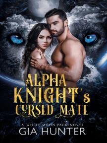 Alpha Knight's Cursed Mate by Gia Hunter - Book Cover