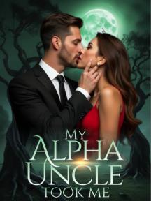 My Alpha’s Uncle Took Me My Alpha’s Uncle Took Me by Tbillz - Book Cover Background
