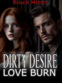 DIRTY DESIRE LOVE BURN by Black Moon - Book Cover Background