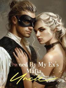 Owned By My Ex's Mafia Uncle by Sunnyorange - Book Cover
