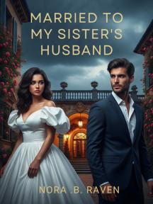 MARRIED TO MY SISTER'S HUSBAND by NORA .B. RAVEN - Book Cover Background