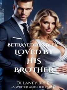 Betrayed by my ex, Loved by his brother by Delaney Bree - Book Cover Background