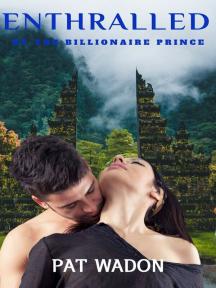 Enthralled by the Billionaire Prince by Pat waDon - Book Cover