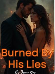 Burned by his lies by Bryan King - Book Cover