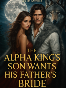 The alpha king's son wants his father's bride by Kay Godhouse - Book Cover