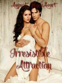 Irresistible Attraction 1 by August_BlackHeart - Book Cover