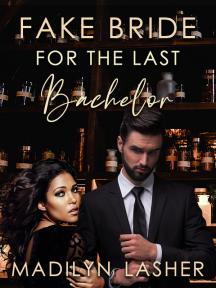 Fake Bride for the Last Bachelor by Madilyn Lasher - Book Cover