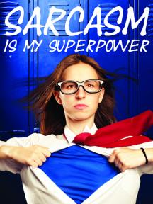 Sarcasm is My Superpower Sarcasm is My Superpower by Alex McGilvery - Book Cover Background