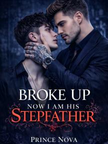 Broke Up... Now I Am His Stepfather by PrinceNova - Book Cover