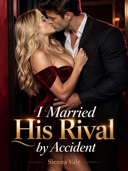 I Married His Rival by Accident by Sienna Vale - Book Cover