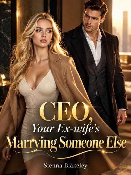 CEO, Your Ex-wife's Marrying Someone Else by Sienna Blakeley - Book Cover