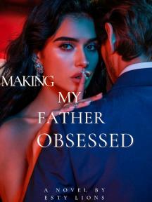 Making my father obsessed by Esty Lions - Book Cover