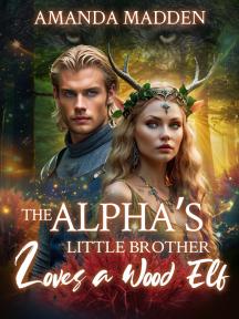 The Alpha’s Little Brother Loves a Wood Elf (The Cresta Chronicles) by Amanda Madden - Book Cover
