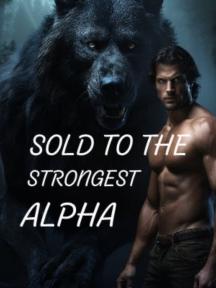 Sold To The Strongest Alpha by Lydia May - Book Cover