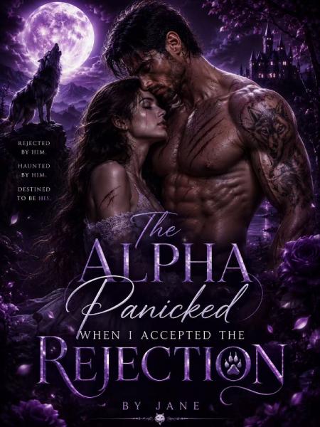 The Alpha Panicked When I Accepted the Rejection by janeauthor - Book Cover