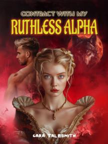 Contract with My Ruthless Alpha Contract with My Ruthless Alpha by Cara TaleSmith - Book Cover Background