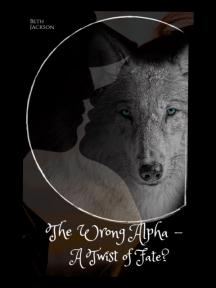The Wrong Alpha - A Twist of Fate? by Beth Jackson - Book Cover
