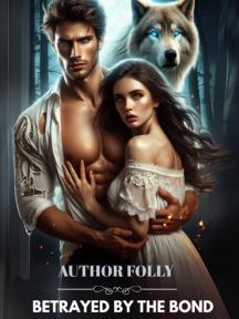 BETRAYED BY THE BOND by Author Folly - Book Cover