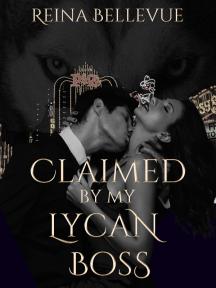 Claimed by my Lycan Boss by Reina Bellevue - Book Cover