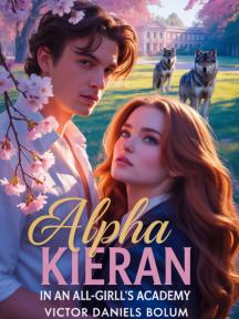 Alpha Kieran in an All Girl's Academy by Victor Daniels B - Book Cover Background