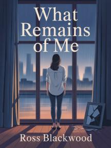 What Remains Of Me by Ross Blackwood - Book Cover Background