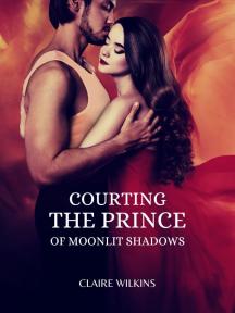 Courting the Prince of Moonlit Shadows by Claire Wilkins - Book Cover