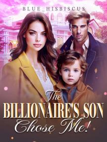 The Billionaire's Son Chose Me! by Blue_Hibiscus - Book Cover