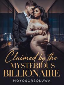 CLAIMED BY THE MYSTERIOUS BILLIONAIRE by Giftty Writes - Book Cover